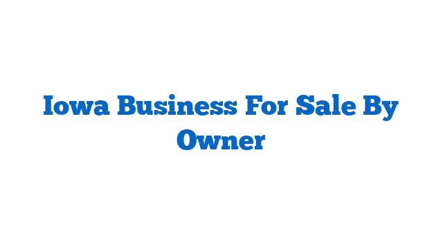 Iowa Business For Sale By Owner