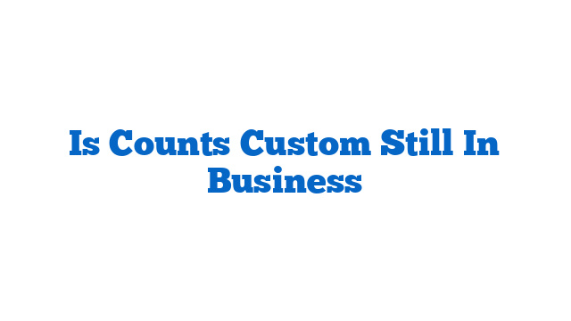 Is Counts Custom Still In Business