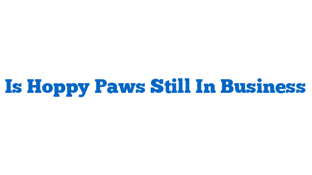 Is Hoppy Paws Still In Business