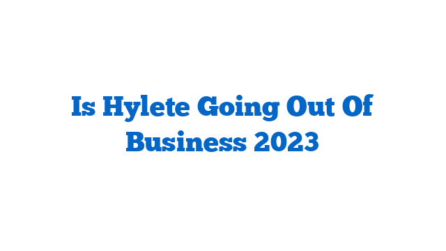 Is Hylete Going Out Of Business 2023