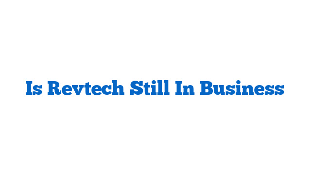 Is Revtech Still In Business