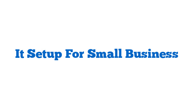 It Setup For Small Business