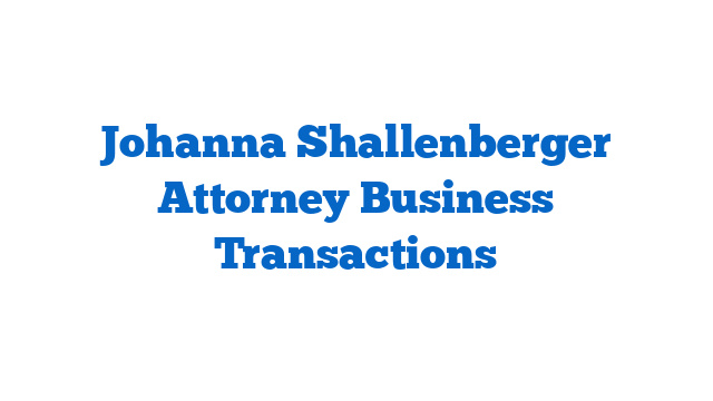 Johanna Shallenberger Attorney Business Transactions