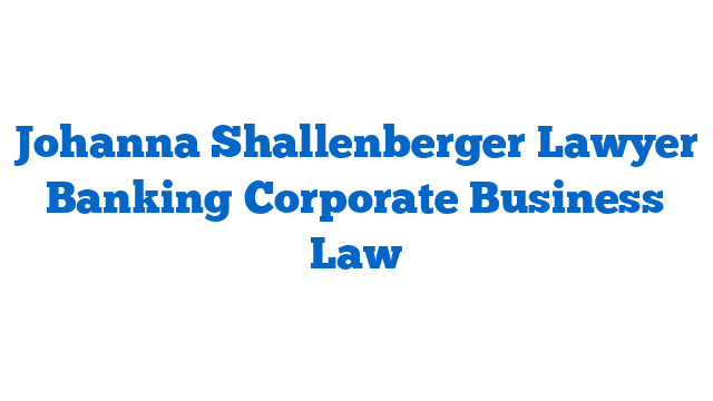 Johanna Shallenberger Lawyer Banking Corporate  Business Law