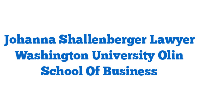 Johanna Shallenberger Lawyer Washington University Olin School Of Business