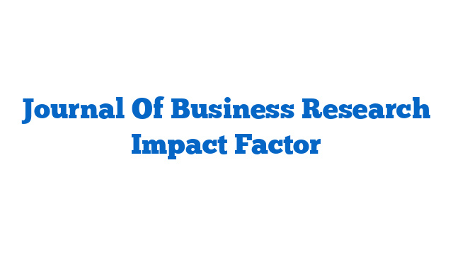 Journal Of Business Research Impact Factor