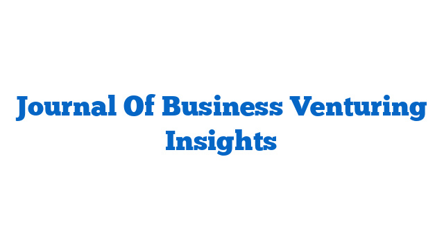 Journal Of Business Venturing Insights