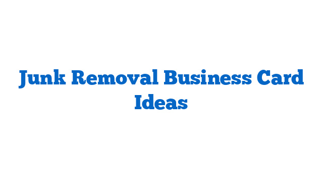 Junk Removal Business Card Ideas