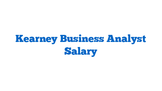 Kearney Business Analyst Salary