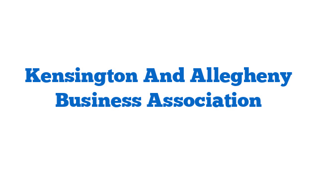 Kensington And Allegheny Business Association