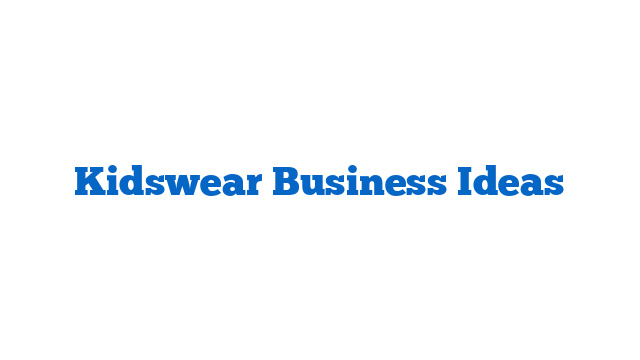 Kidswear Business Ideas