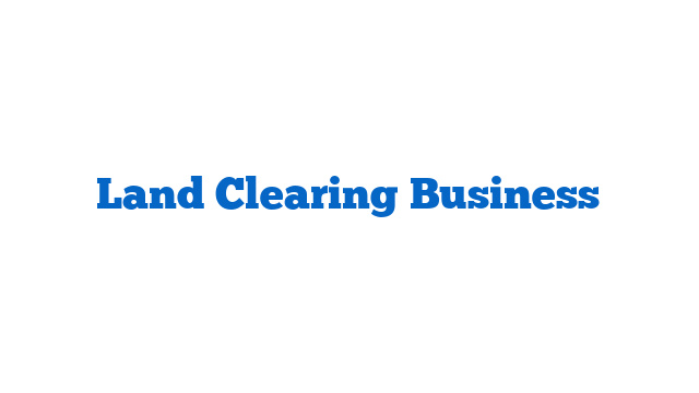 Land Clearing Business