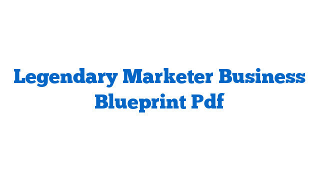 Legendary Marketer Business Blueprint Pdf