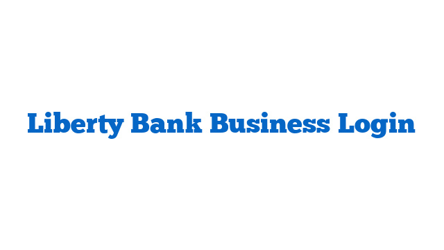 Liberty Bank Business Login