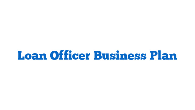 Loan Officer Business Plan