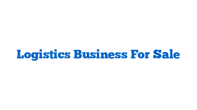 Logistics Business For Sale