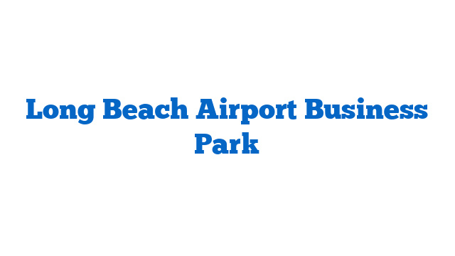 Long Beach Airport Business Park