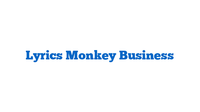 Lyrics Monkey Business