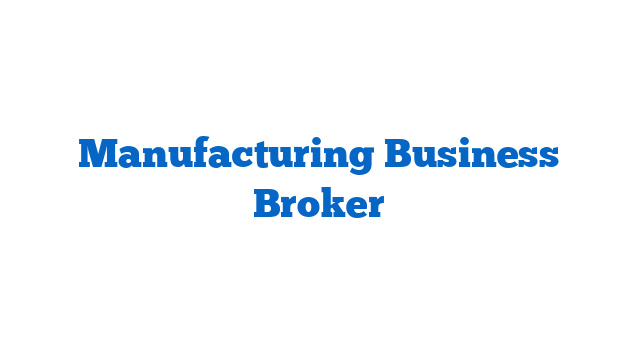 Manufacturing Business Broker