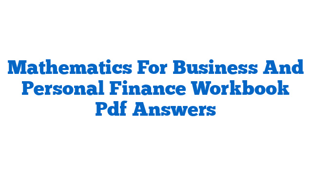 Mathematics For Business And Personal Finance Workbook Pdf Answers