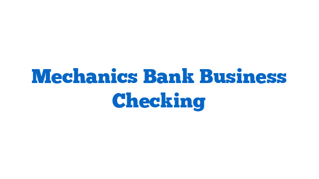 Mechanics Bank Business Checking