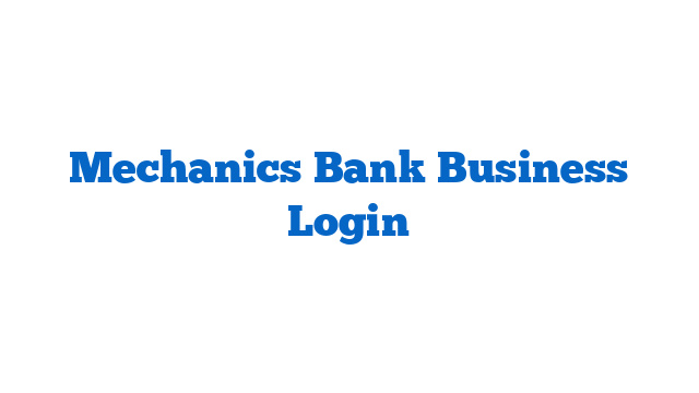 Mechanics Bank Business Login