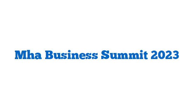 Mha Business Summit 2023