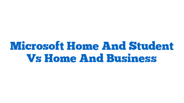 Microsoft Home And Student Vs Home And Business