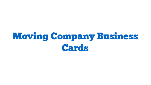 Moving Company Business Cards