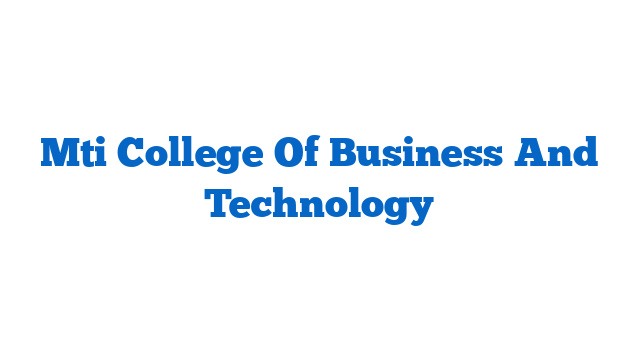 Mti College Of Business And Technology