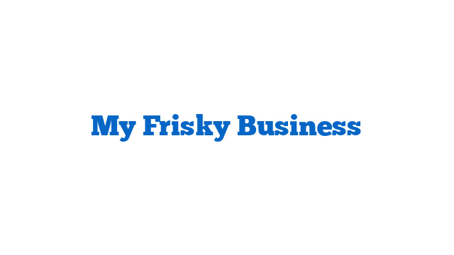 My Frisky Business