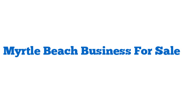 Myrtle Beach Business For Sale