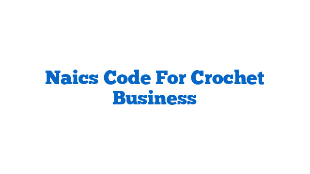 Naics Code For Crochet Business