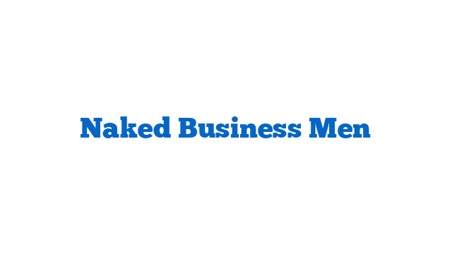 Naked Business Men