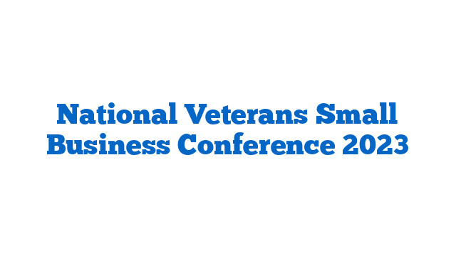 National Veterans Small Business Conference 2023