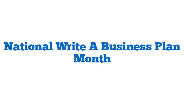 National Write A Business Plan Month