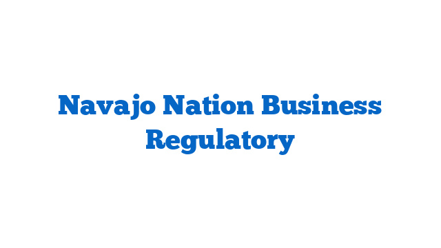 Navajo Nation Business Regulatory