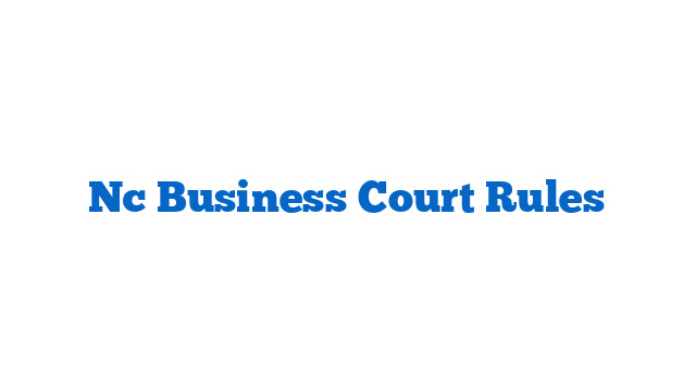 Nc Business Court Rules