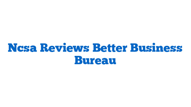 Ncsa Reviews Better Business Bureau