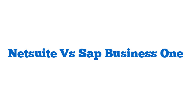 Netsuite Vs Sap Business One