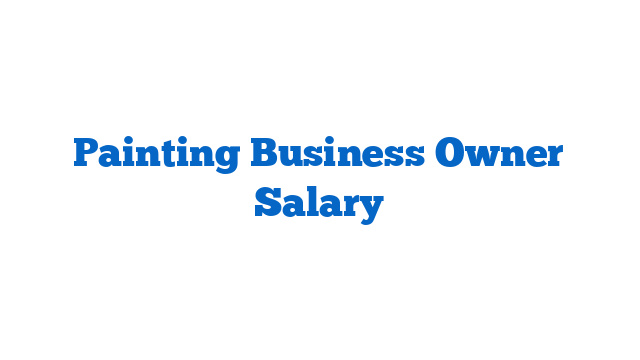 Painting Business Owner Salary