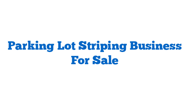 Parking Lot Striping Business For Sale