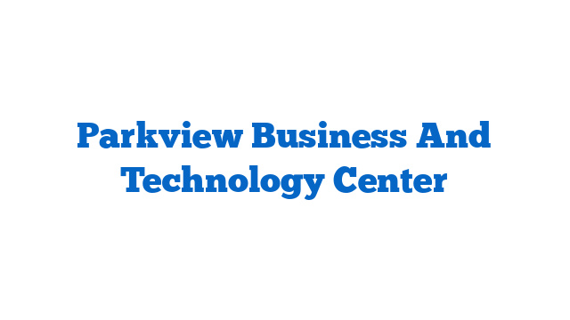 Parkview Business And Technology Center