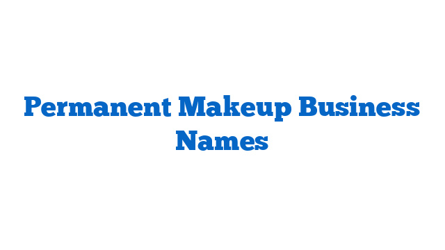 Permanent Makeup Business Names