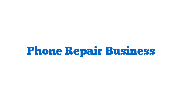 Phone Repair Business