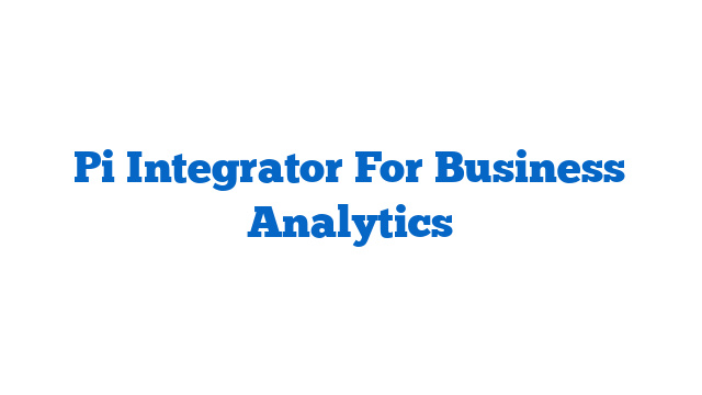 Pi Integrator For Business Analytics