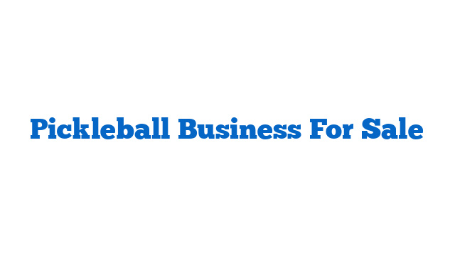 Pickleball Business For Sale