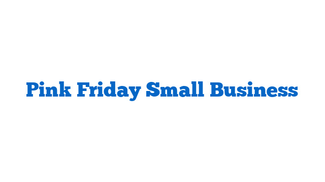 Pink Friday Small Business