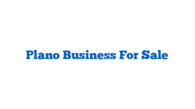 Plano Business For Sale