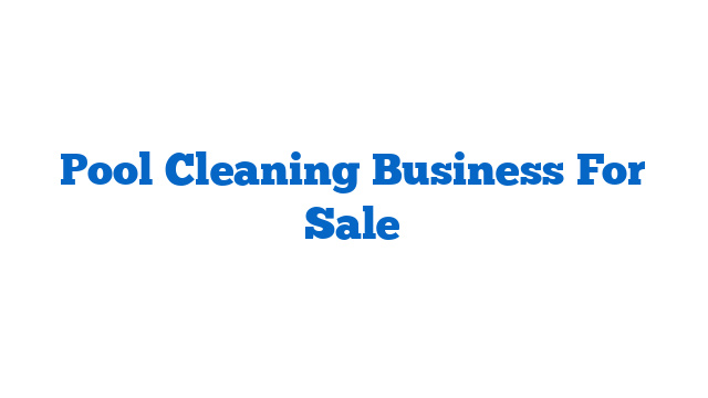 Pool Cleaning Business For Sale